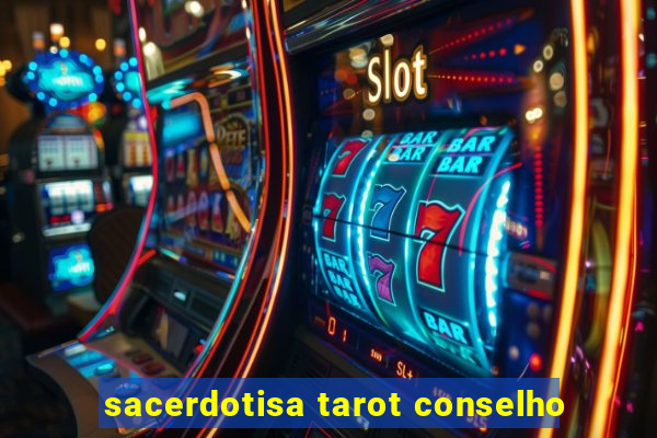 sacerdotisa tarot conselho